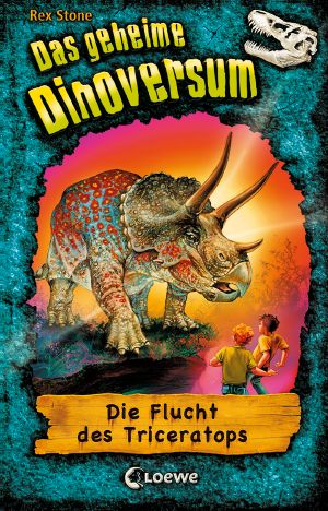 [Das geheime Dinoversum 02] • Die Flucht des Triceratops